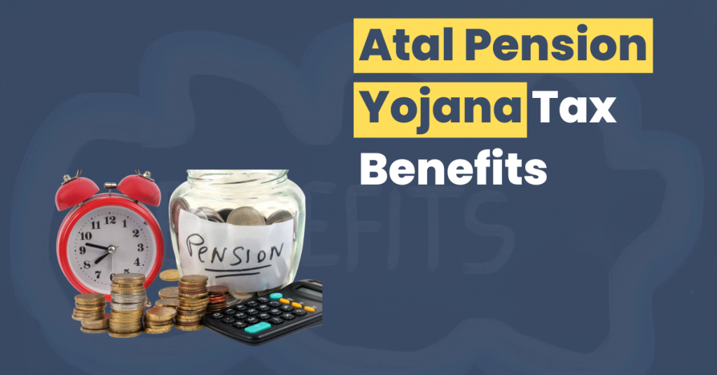 Atal Pension Yojana Tax Benefits | How APY Can Help You Save Tax