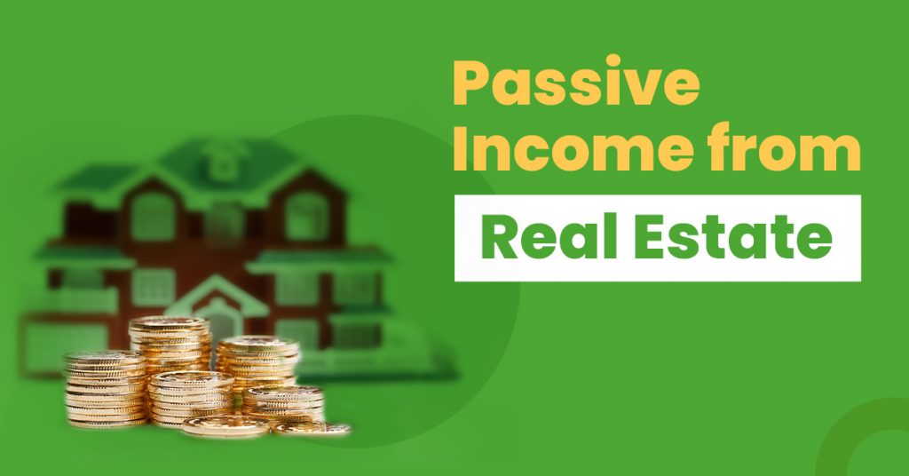 Top 7 Ideas For Earning Passive Income From Real Estate - Wint Wealth