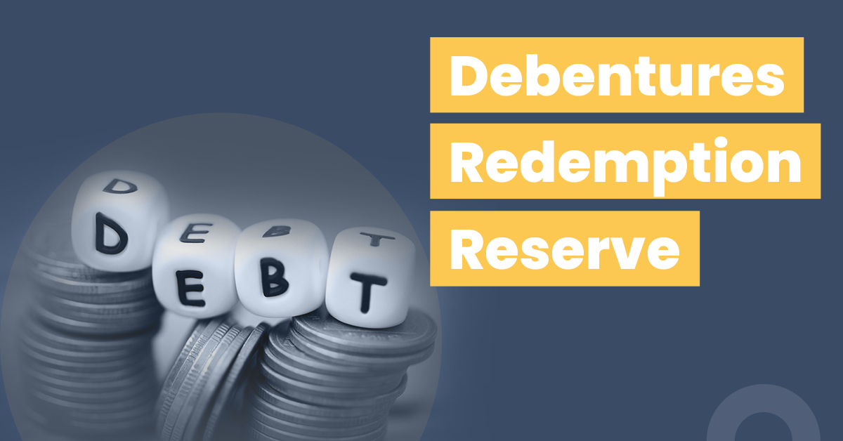 debenture-redemption-reserve-meaning-application-necessity