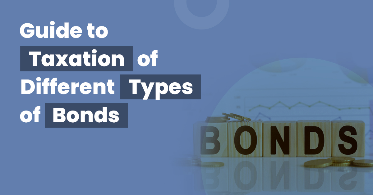 A Guide to Taxation of Different Types of Bonds in India