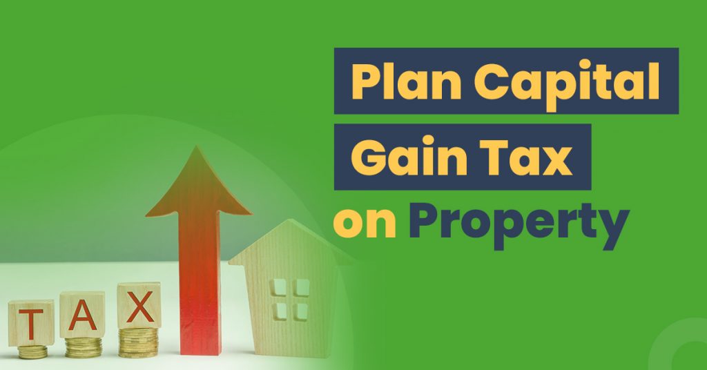 How You Can Plan Capital Gain Tax on Property Wint Wealth