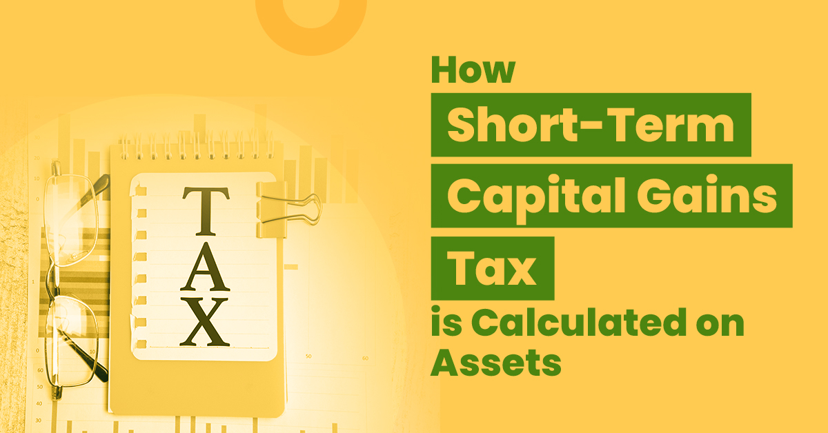 Calculation Of Short Term Capital Gains Tax On Different Assets