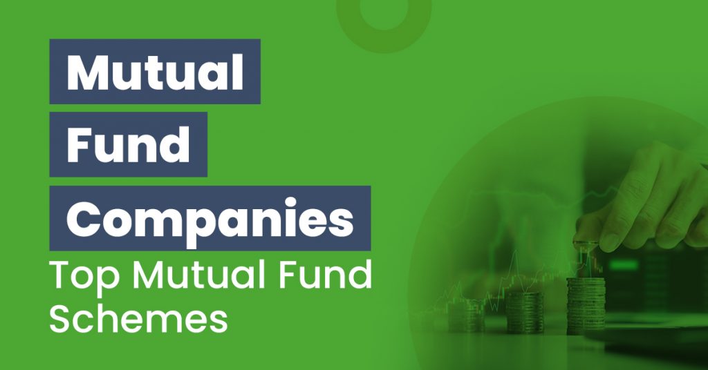 List Of Mutual Fund Companies In India - Top Mutual Fund Schemes