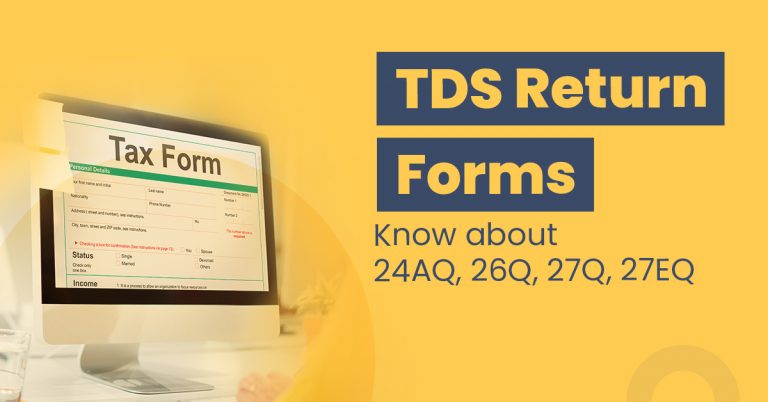 TDS Return Forms: Know About TDS Form 24Q, 26Q, 27Q, 27EQ in India