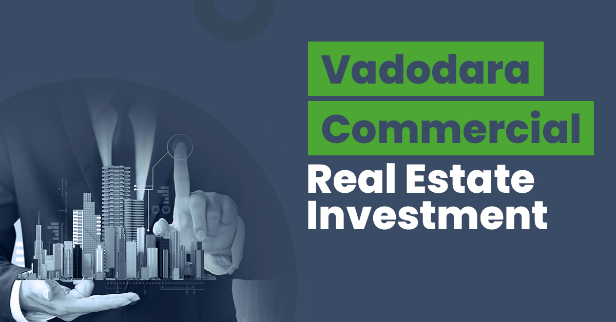 Guide for Vadodara Commercial Real Estate Investment