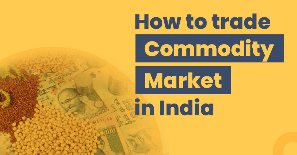 How To Trade In The Indian Commodity Markets