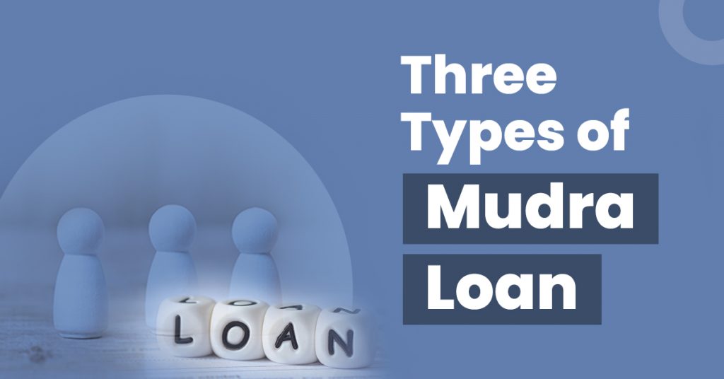 Your Guide To The Three Different Types Of Mudra Loans