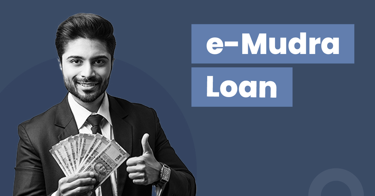 e-Mudra Loan: Benefits, Documents & Steps to Apply