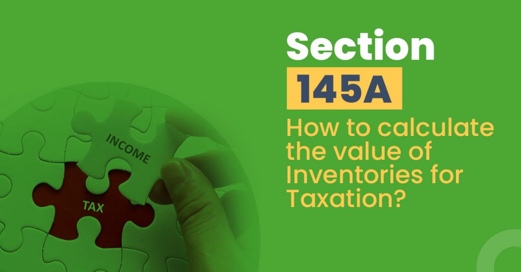 section-145a-how-to-calculate-the-value-of-inventories-for-taxation