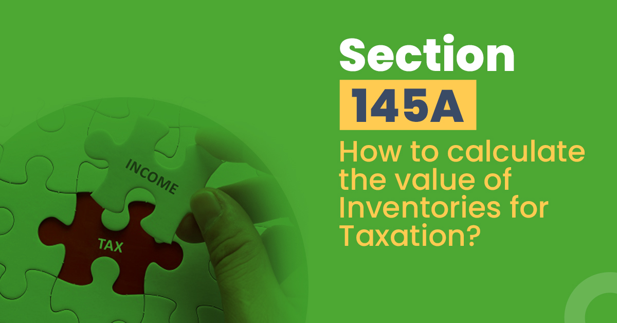 section-145a-how-to-calculate-the-value-of-inventories-for-taxation